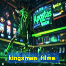 kingsman filme completo dublado superflix